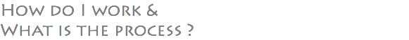 How do I work & What is the process ? 